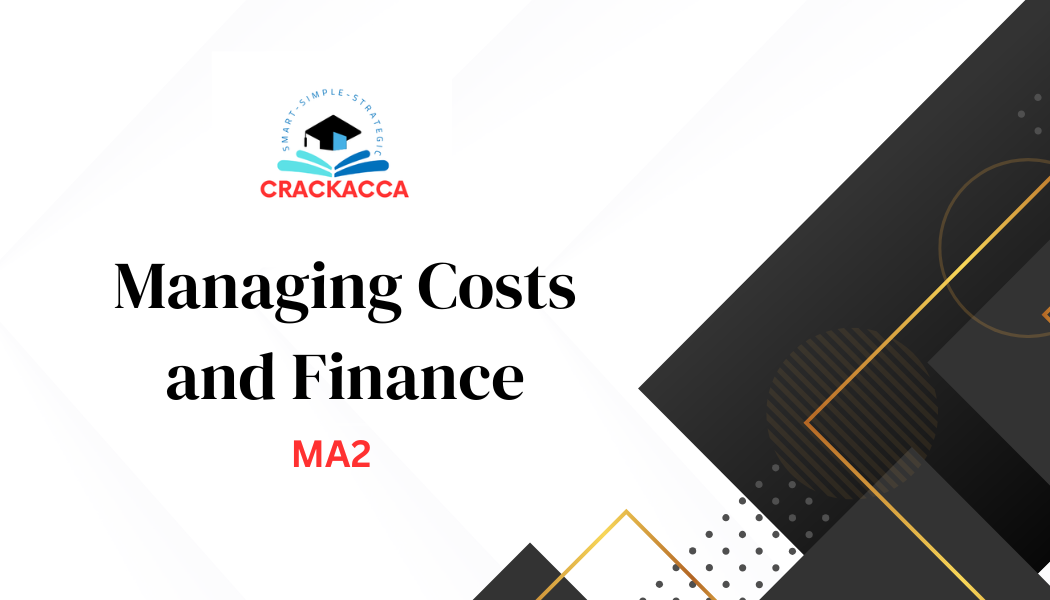 MA2 - Managing Costs and Finance